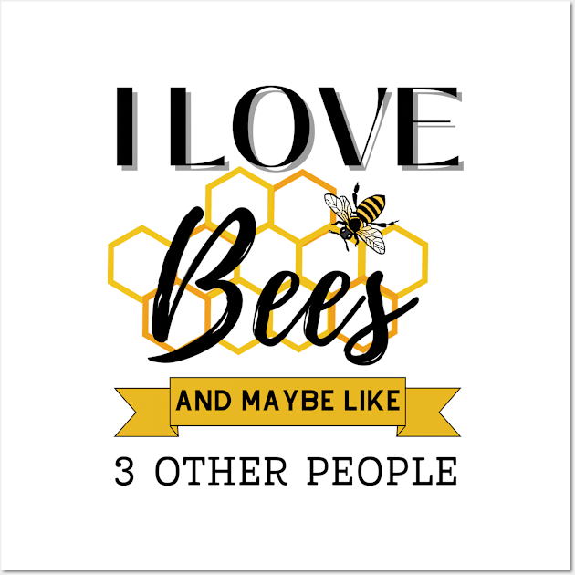 I love bees and maybe 3 other people Wall Art by Tidewater Beekeepers